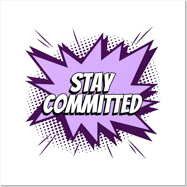 Stay Committed - Comic Book Graphic Wall Art by Disentangled